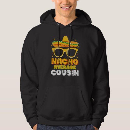 Nacho Average Cousin Family Cinco De Mayo Hoodie (Vorderseite)