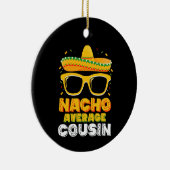 Nacho Average Cousin Family Cinco De Mayo Keramik Ornament (Rechts)