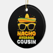 Nacho Average Cousin Family Cinco De Mayo Keramik Ornament (Links)