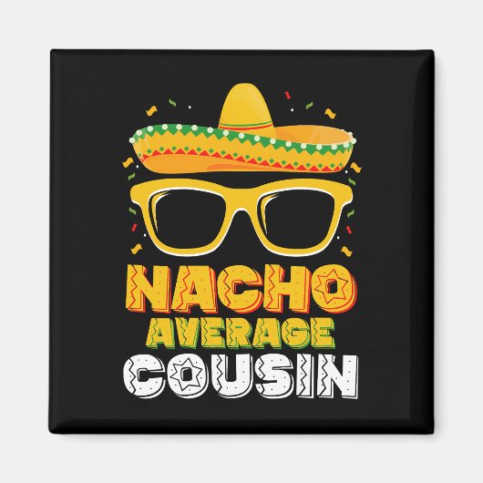 Nacho Average Cousin Family Cinco De Mayo Magnet (Vorne)