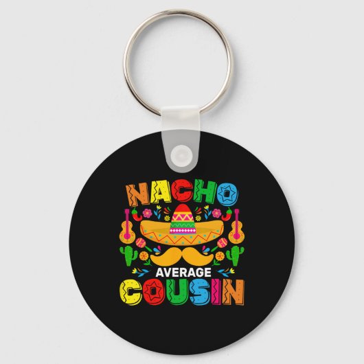 Nacho Average Cousin Funny Mexican Cinco De Mayo F Schlüsselanhänger (Vorderseite)
