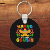 Nacho Average Cousin Funny Mexican Cinco De Mayo F Schlüsselanhänger (Vorderseite)