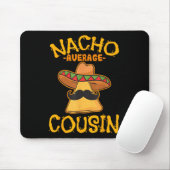 Nacho Average Cousin Mexican Dish Cuz Cinco De May Mousepad (Mit Mouse)