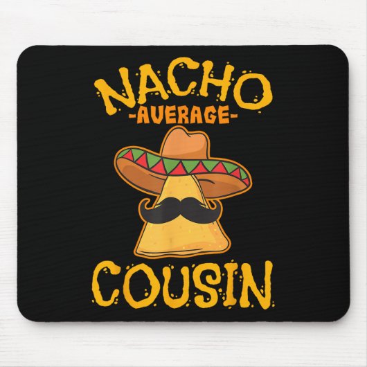 Nacho Average Cousin Mexican Dish Cuz Cinco De May Mousepad (Vorne)