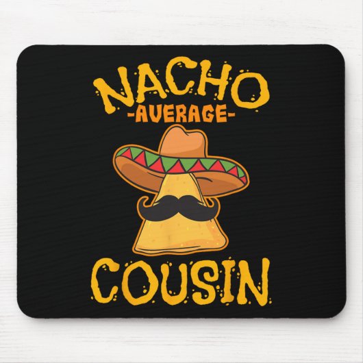 Nacho Average Cousin Mexican Dish Cuz Cinco De May Mousepad (Vorne)
