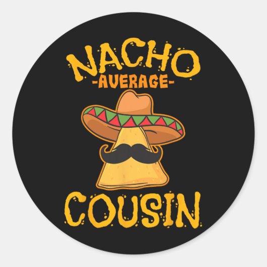 Nacho Average Cousin Mexican Dish Cuz Cinco De May Runder Aufkleber (Vorderseite)