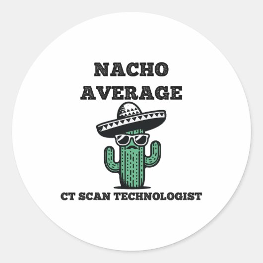 Nacho Average Ct Scan Technologe Mexican Cinco D Runder Aufkleber (Vorderseite)