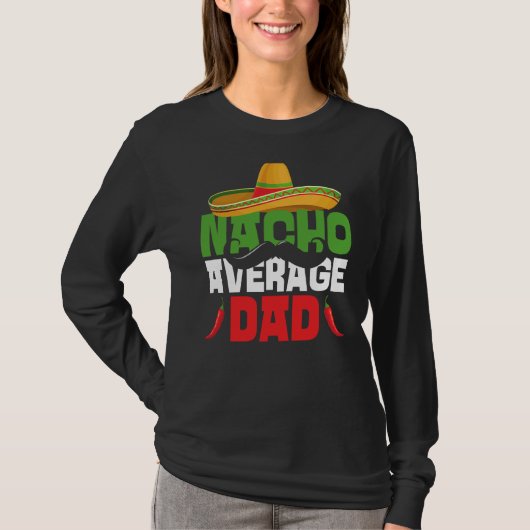 Nacho Average Dad Cinco De Mayo Mexican Fiesta Fat T-Shirt (Vorderseite)