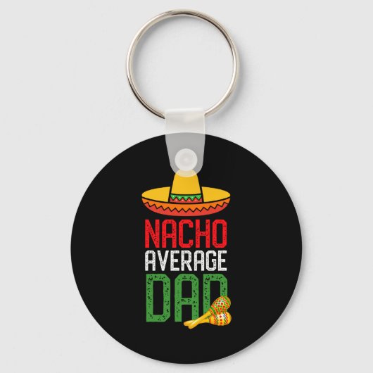Nacho Average Dad Funny Cinco De Mayo Fathers Day Schlüsselanhänger (Vorderseite)