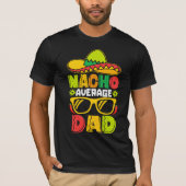Nacho Average Dad – Funny Mexican Style  T-Shirt (Vorderseite)