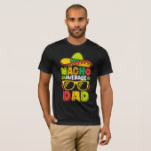 Nacho Average Dad – Funny Mexican Style  T-Shirt (Vorne ganz)