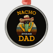 Nacho Average Dad Funny Ornament Aus Metall (Vorne)