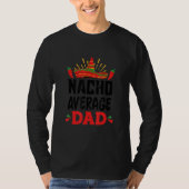 Nacho Average Dad Mexican Daddy Cinco de Mayo Fath T-Shirt (Vorderseite)
