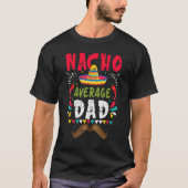 Nacho Average Dad Mexican Daddy Cinco de Mayo Fath T-Shirt (Vorderseite)