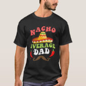 Nacho Average Dad Mexican Daddy Cinco de Mayo Fath T-Shirt (Vorderseite)
