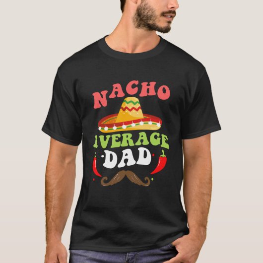 Nacho Average Dad Mexican Daddy Cinco de Mayo Fath T-Shirt (Vorderseite)
