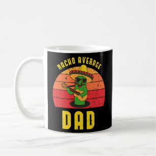 Nacho Average Dad Mexikanisches T-Shirt Vatertag D Kaffeetasse