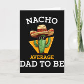 Nacho Average Dad To Be Funny Mexican New Dad Expe Karte (Vorderseite)