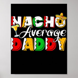 Nacho Average Daddy Cinco De Mayo Drinking Taco Poster