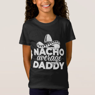 Nacho Average Daddy Cinco de Mayo und Vatertag T-Shirt