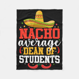 Nacho Average Dean Of Students Mexican Cinco De Ma Fleecedecke
