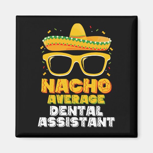 Nacho Average Dental Assistant Cinco De Mayo Magnet (Vorne)