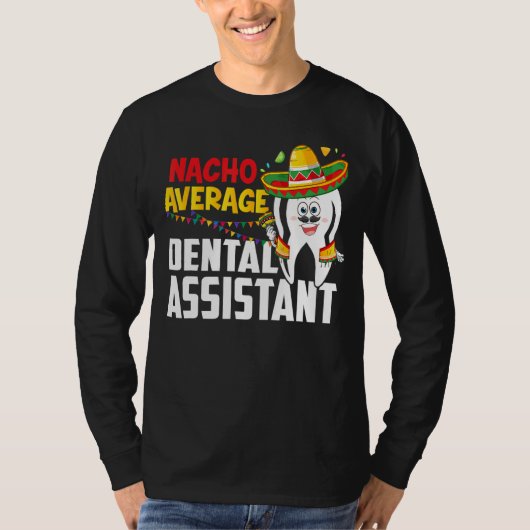 Nacho Average Dental Assistant Cinco De Mayo Mexic T-Shirt (Vorderseite)