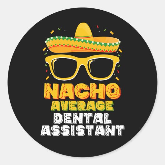 Nacho Average Dental Assistant Cinco De Mayo Runder Aufkleber (Vorderseite)