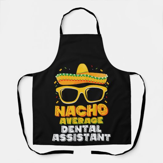 Nacho Average Dental Assistant Cinco De Mayo Schürze (Vorderseite)