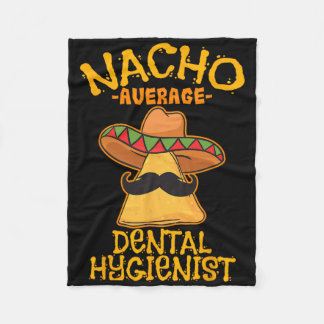 Nacho Average Dental Hygienist Mexican Dentist Cin Fleecedecke
