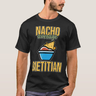 Nacho Average Dietitian Nutritionist Diätetikum Gr T-Shirt