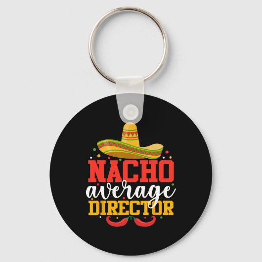 Nacho Average Director Funny Mexican Cinco De Mayo Schlüsselanhänger (Vorderseite)
