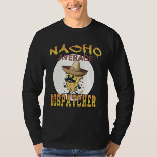 Nacho Average Dispatcher Arbeitswoche der Wertschä T-Shirt