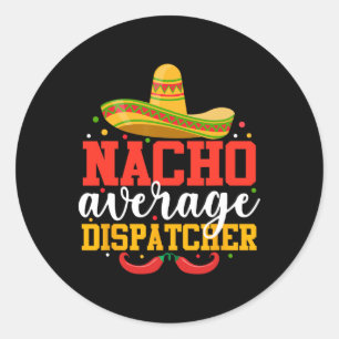 Nacho Average Dispatcher Funny Mexican Cinco De Ma Runder Aufkleber