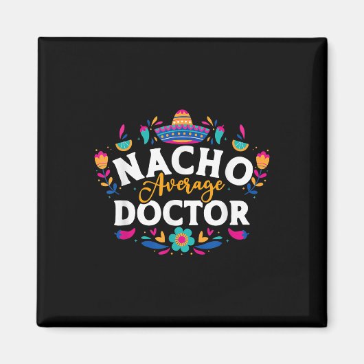 Nacho Average Doctor Cinco De Mayo Mexican Matchin Magnet (Vorne)