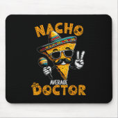 Nacho Average Doctor Funny Doctor Cinco De Mayo 1 Mousepad (Vorne)