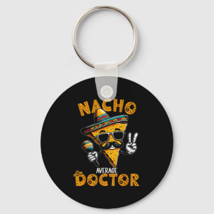 Nacho Average Doctor Funny Doctor Cinco De Mayo 1 Schlüsselanhänger