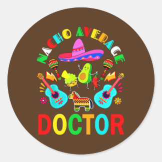 Nacho Average Doctor Mexican Doctor Cinco de Mayo Runder Aufkleber