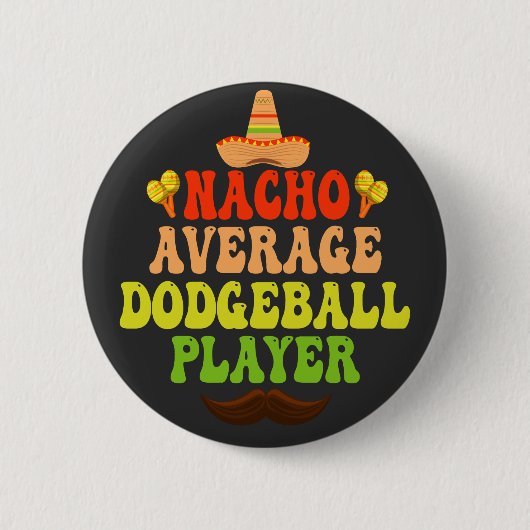 Nacho Average Dodgeball Player Funny CInco De Mayo Button (Vorderseite)