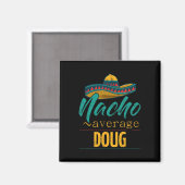 Nacho Average Doug Gift Funny Cinco De Mayo Somber Magnet (Vorderseite/Rückseite)