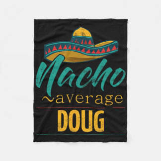 Nacho Average Doug Gift Funny Cinco De Mayo Sombre Fleecedecke