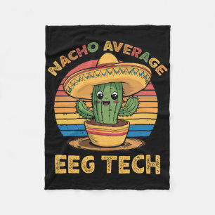 Nacho Average Eeg Tech Mexican Cinco De Mayo Techn Fleecedecke