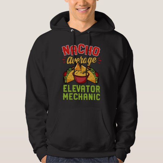 Nacho Average Elevator Mechanic Mexican Food Hoodie (Vorderseite)
