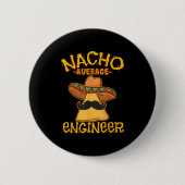 Nacho Average Engineer Engineering Professorenzeit Button (Vorderseite)