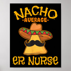 Nacho Average Er Nurse Cinco De Mayo Fiesta Emerge Poster