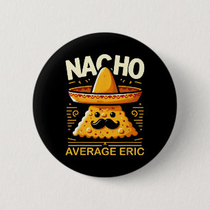 Nacho Average Eric Personalisiert Name Funny mexik Button