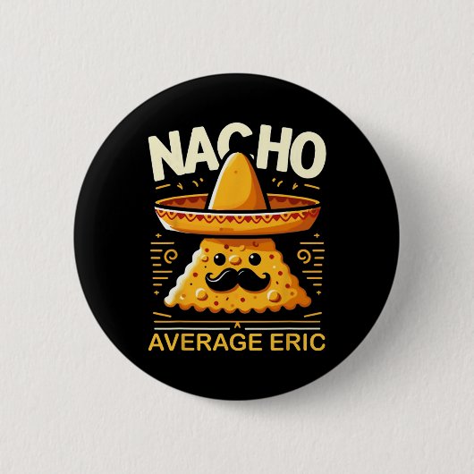 Nacho Average Eric Personalisiert Name Funny mexik Button (Vorderseite)