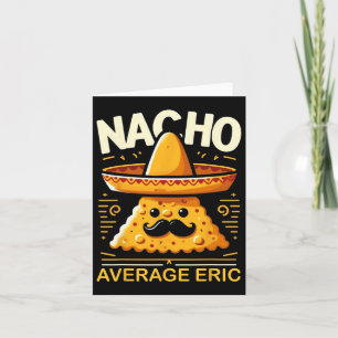 Nacho Average Eric Personalisiert Name Funny mexik Karte