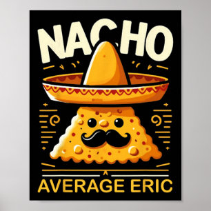 Nacho Average Eric Personalisiert Name Funny mexik Poster