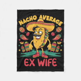 Nacho Average Ex Ehefrau Mexikanisches Matching Ci Fleecedecke